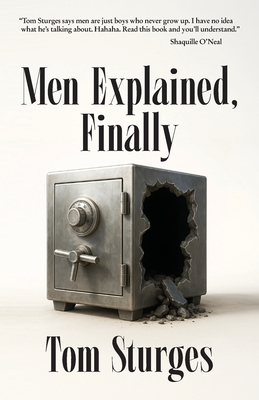 Men Explained, Finally - Sturges, Tom