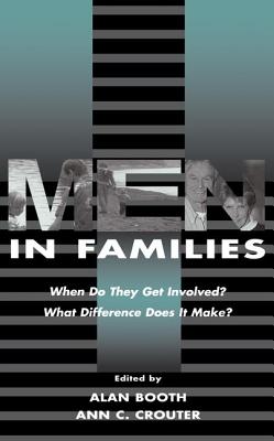 Men in Families: When Do They Get involved? What Difference Does It Make? - Booth, Alan (Editor), and Crouter, Ann C. (Editor)