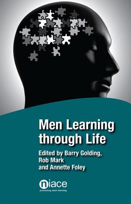 Men Learning Through Life - Golding, Barry (Editor), and Mark, Rob (Editor), and Foley, Annette (Editor)