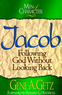Men of Character: Jacob: Following God Without Looking Back