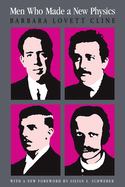 Men Who Made a New Physics: Physicists and the Quantum Theory
