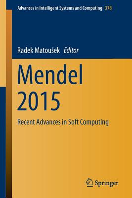 Mendel 2015: Recent Advances in Soft Computing - Matousek, Radek (Editor)