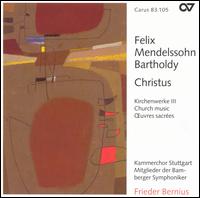 Mendelssohn-Bartholdy: Christus - Adolph Seidel (bass); Bernard Scheffel (tenor); Christoph Pr�gardien (tenor); Cornelius Hauptmann (bass);...