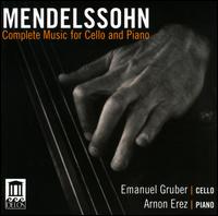 Mendelssohn: Complete Music for Cello & Piano - Arnon Erez (piano); Emanuel Gruber (cello)
