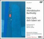 Mendelssohn: Herr Gott, dich loben wir 
