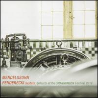 Mendelssohn, Penderecki: Sextets - Aaron Pilsan (piano); Anna Reszniak (violin); Byol Kang (violin); Danae D�rken (piano); Edicson Ruiz (double bass);...