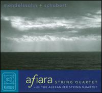 Mendelssohn, Schubert: String Quartets - Afiara String Quartet; Alexander String Quartet