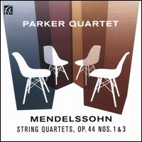 Mendelssohn: String Quartets, Op. 44 Nos. 1 & 3 - Parker Quartet