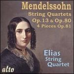 Mendelssohn: String Quartets, Opp. 13 & 80; Four Pieces, Op. 81
