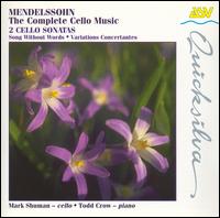 Mendelssohn: The Complete Cello Music - Mark Shuman (cello); Todd Crow (piano)