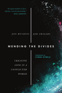 Mending the Divides - Creative Love in a Conflicted World