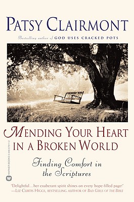 Mending Your Heart in a Broken World: Finding Comfort in the Scriptures - Clairmont, Patsy