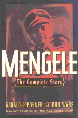 Mengele: The Complete Story - Posner, Gerald L, and Ware, John, and Berenbaum, Micheal (Introduction by)