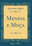 Menina E Mo?a (Classic Reprint)