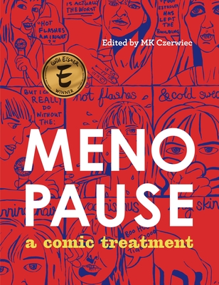 Menopause: A Comic Treatment - Czerwiec, Mk (Editor)