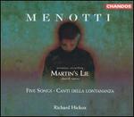 Menotti: Martin's Lie; Five Songs; Canti della Lontananza