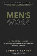 Men's Work: A Practical Guide to Face Your Darkness, End Self-Sabotage, and Find Freedom