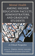 Mental Health among Higher Education Faculty, Administrators, and Graduate Students: A Critical Perspective