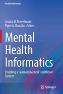 Mental Health Informatics: Enabling a Learning Mental Healthcare System