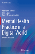 Mental Health Practice in a Digital World: A Clinicians Guide
