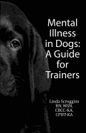 Mental Illness in Dogs: A Guide for Trainers
