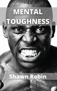 Mental Toughness: Build a Navy Seal Mindset