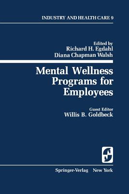 Mental Wellness Programs for Employees - Egdahl, R H (Editor), and Walsh, D C (Editor), and Goldbeck, W B (Editor)