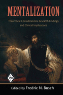 Mentalization: Theoretical Considerations, Research Findings, and Clinical Implications