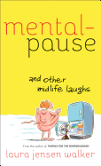Mentalpause: ...and Other Midlife Laughs