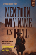 Mention My Name In Hell: A Streak Wilson Story