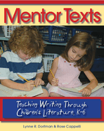 Mentor Texts: Teaching Writing Through Children's Literature, K-6