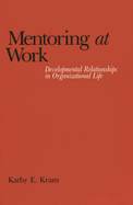 Mentoring at Work: Developmental Relationships in Organizational Life