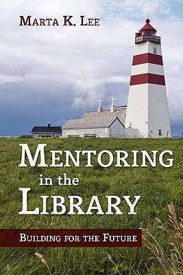 Mentoring in the Library: Building for the Future - American Library Association