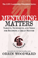 Mentoring Matters: Targets, Techniques, and Tools for Becoming a Great Mentor