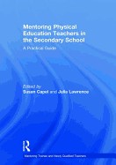 Mentoring Physical Education Teachers in the Secondary School: A practical guide