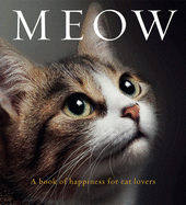 Meow: A Book of Happiness for Cat Lovers