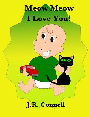 Meow Meow I Love You! - Connell, J.R.