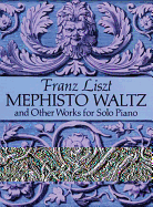 Mephisto Waltz and Other Works for Solo Piano