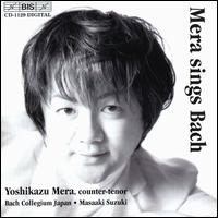 Mera sings Bach - Bach Collegium Japan; Gerd T�rk (tenor); Midori Suzuki (soprano); Monika Frimmer (soprano); Yoshikazu Mera (counter tenor);...