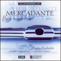 Mercadante: Flute Concertos - Angelo Teora (clarinet); I Solisti Aquilani; Marco Piazzai (trombone); Mario Carbotta (flute); Vittorio Parisi (conductor)