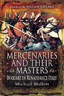 Mercenaries and Their Masters: Warfare in Renaissance Italy