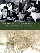 Merchant Prince and Master Builder: Edgar J. Kaufmann and Frank Lloyd Wright