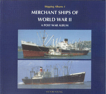 Merchant Ships of World War II: A Post War Album