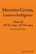 Mercurius Civicus, London's Intelligencer: 28th Dec 1643-26th Dec 1644