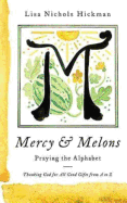 Mercy & Melons: Praying the Alphabet