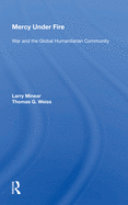 Mercy Under Fire: War and the Global Humanitarian Community