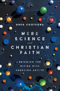Mere Science and Christian Faith: Bridging the Divide with Emerging Adults