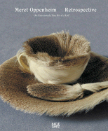 Meret Oppenheim: Retrospective: An Enormously Tiny Bit of a Lot