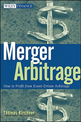 Merger Arbitrage: How to Profit from Event-Driven Arbitrage - Kirchner, Thomas, Pro