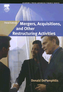 Mergers, Acquisitions, and Other Restructuring Activities: An Integrated Approach to Process, Tools, Cases, and Solutions